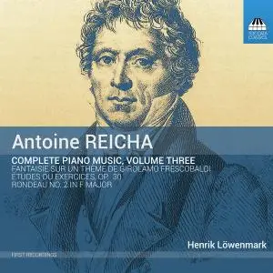 Henrik Lowenmark - Reicha: Complete Piano Music, Vol. 3 (2018) [Official Digital Download 24/96]