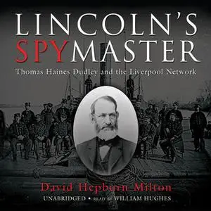 «Lincoln's Spymaster» by David Hepburn Milton