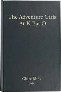 «The Adventure Girls at K Bar O» by Clair Blank