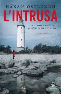 Håkan Östlundh - L'intrusa. Un nuovo omicidio sull'isola di Gotland