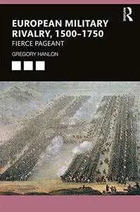 European Military Rivalry, 1500–1750: Fierce Pageant