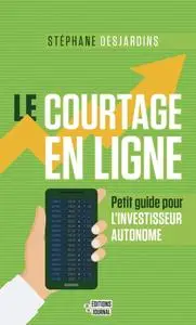 Stéphane Desjardins, "Le courtage en ligne: Petit guide pour l'investisseur autonome"