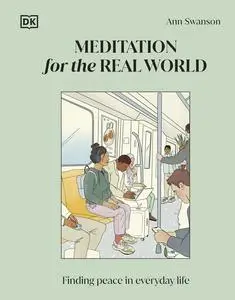 Meditation for the Real World: Finding Peace in Everyday Life