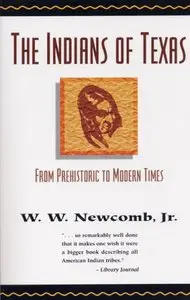 The Indians of Texas: From Prehistoric to Modern Times