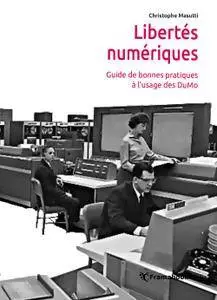 Christophe Masutti, "Libertés Numériques - Guide Des Bonnes Pratiques"