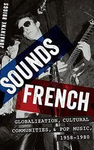 Sounds French : globalization, cultural communities and pop music in France, 1958-1980 (Repost)