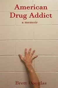 American Drug Addict: A Memoir