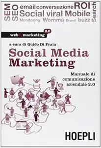 Social Media Marketing: Manuale di comunicazione aziendale 2.0