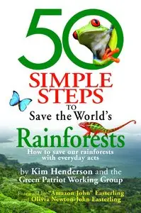 50 Simple Steps to Save the World's Rainforests: How to Save Our Rainforests with Everyday Acts