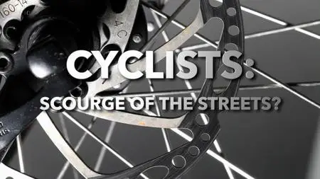 Ch5. - Cyclists: Scourge Of The Streets? (2019)