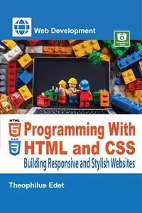 Programming HTML and CSS: Building Responsive and Stylish Websites