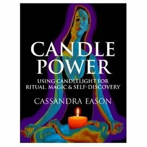Candle Power: Using Candlelight For Ritual, Magic & Self-Discovery