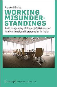 Working Misunderstandings: An Ethnography of Project Collaboration in a Multinational Corporation in India