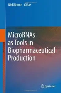 MicroRNAs as Tools in Biopharmaceutical Production