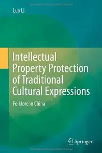 Intellectual Property Protection of Traditional Cultural Expressions: Folklore in China (repost)