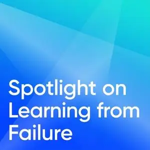 Spotlight on Learning from Failure: Assessing Talent Beyond Technical Skills with Tony Tjan