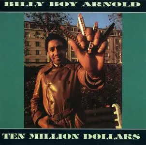 Billy Boy Arnold - Ten Million Dollars (1984) {1995, Reissue}
