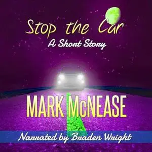 «Stop the Car» by Mark McNease