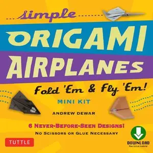 Simple Origami Airplanes Mini Kit: Fold 'Em & Fly 'Em!