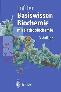 Basiswissen Biochemie: mit Pathobiochemie