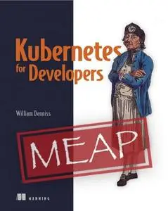 Kubernetes for Developers (MEAP v14)