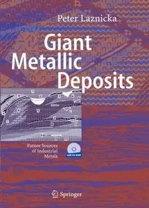 Giant Metallic Deposits: Future Sources of Industrial Metals