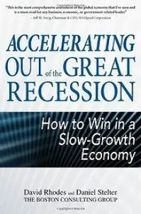 David Rhodes, Daniel Stelter, "Accelerating out of the Great Recession: How to Win in a Slow-Growth Economy" (Repost)
