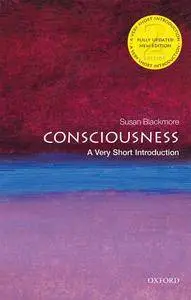 Consciousness: A Very Short Introduction (Very Short Introductions), 2nd Edition