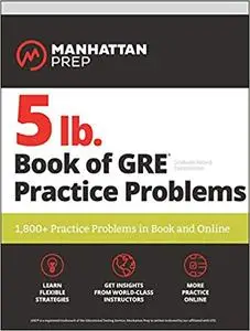 5 lb. Book of GRE Practice Problems: 1,800+ Practice Problems in Book and Online