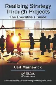 Realizing Strategy Through Projects: The Executive's Guide