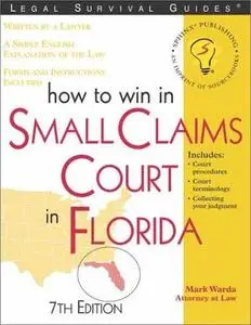 How to Win in Small Claims Court in Florida, 7E (Legal Survival Guides)