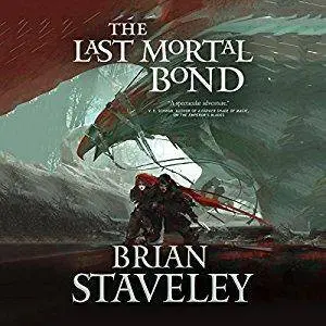 The Last Mortal Bond: Chronicle of the Unhewn Throne, Book 3 by Brian Staveley