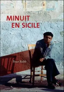 Peter Robb, "Minuit en Sicile: Sur l'art, la gastronomie, l'histoire et… cosa nostra"