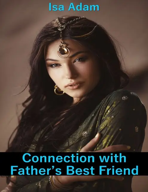 «Connection With Father’s Best Friend» by Isa Adam