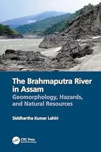 The Brahmaputra River in Assam: Geomorphology, Hazards, and Natural Resources (Repost)