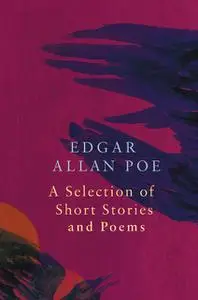 «A Selection of Short Stories and Poems by Edgar Allan Poe (Legend Classics)» by Edgar Allan Poe