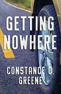 «Getting Nowhere» by Constance C. Greene