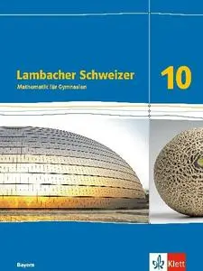 Lambacher Schweizer Mathematik 10. Ausgabe Bayern: Schulbuch Klasse 10