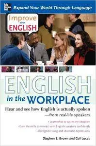 Improve Your English: English in the Workplace: Hear and see how English is actually spoken--from real-life speakers