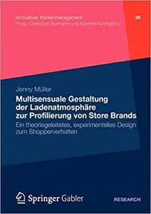 Multisensuale Gestaltung der Ladenatmosphäre zur Profilierung von Store Brands