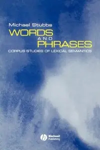 Words and Phrases: Corpus Studies of Lexical Semantics (repost)