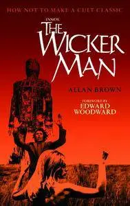 Inside The Wicker Man: How Not to Make a Cult Classic [Repost]