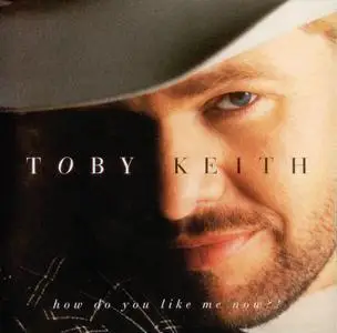 Toby Keith - How Do You Like Me Now?! (1999) {HDCD}