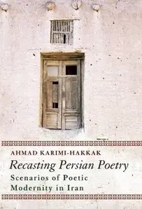 Ahmad Karimi-Hakkak, "Recasting Persian Poetry: Scenarios of Poetic Modernity in Iran"