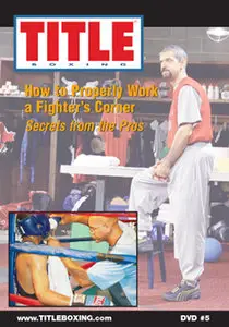 TITLE Boxing - How to Properly Work a Fighter's Corner (2003) - Vol 5