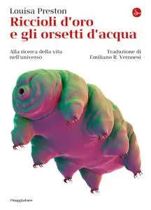 Louisa Preston - Riccioli d'oro e gli orsetti d'acqua. Alla ricerca della vita nell'universo