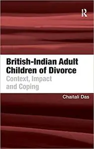 British-Indian Adult Children of Divorce: Context, Impact and Coping