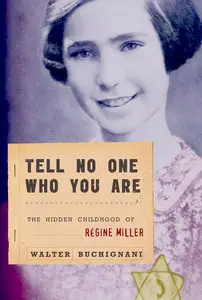 Tell No One Who You Are: The Hidden Childhood of Regine Miller