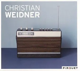 Christian Weidner - The Inward Song (2010) {Pirouet}