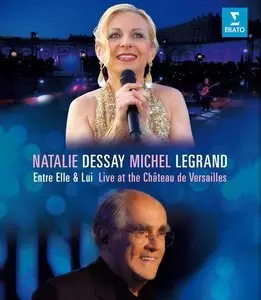 Natalie Dessay & Michel Legrand: Entre Elle & Lui - Live in Versailles (2014)